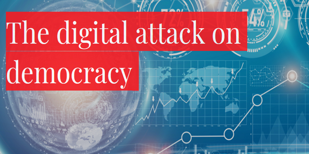 The digital attack on democracy